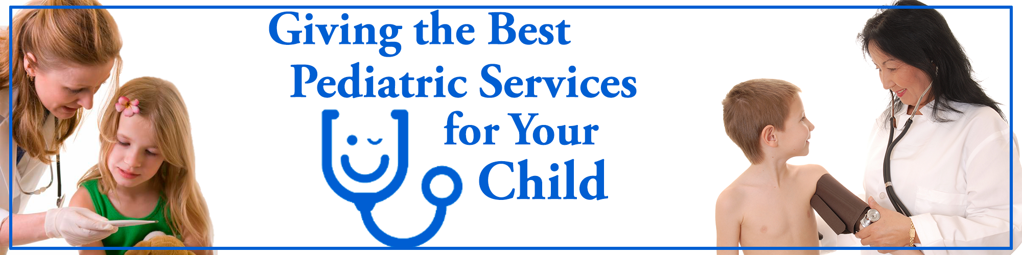 Giving The Best Pediatric Services for Your Child
